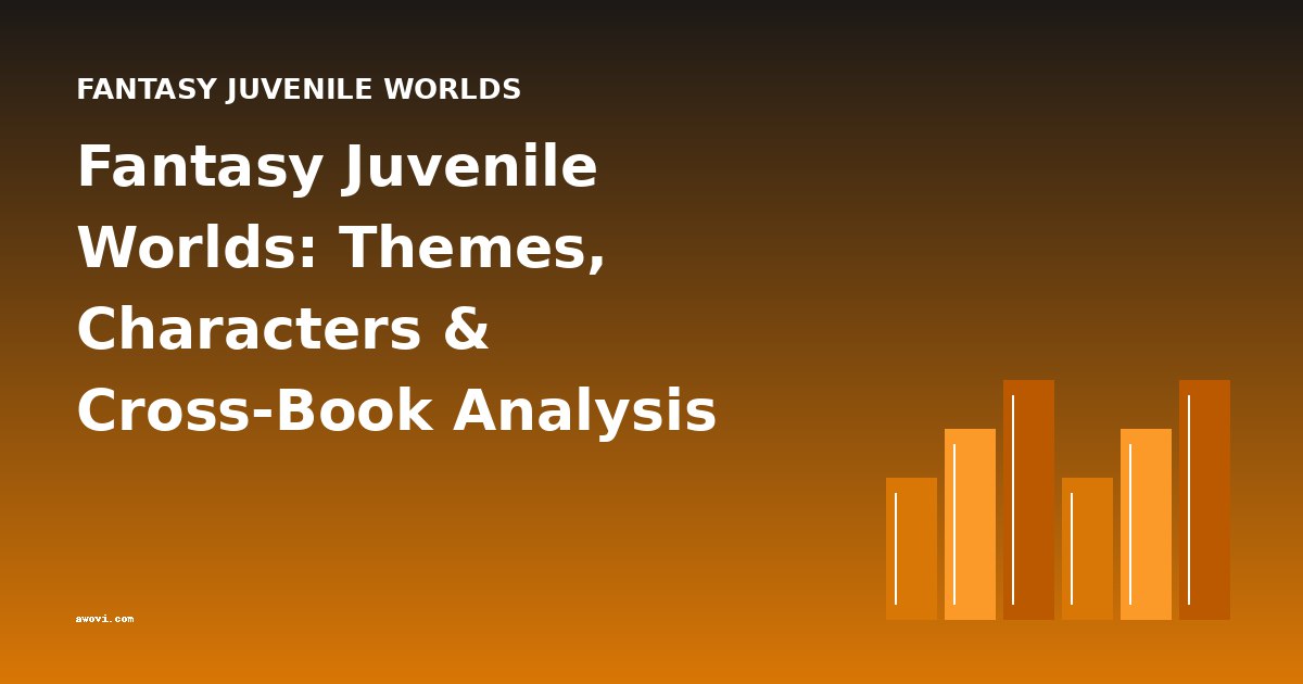 Fantasy Juvenile Worlds: Themes, Characters & Cross-Book Analysis